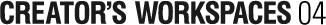 CREATOR'S WORKSPACES 03
