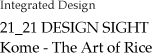 Integrated Design “21_21 DESIGN SIGHT Kome - The Art of Rice”