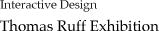 Interactive Design Thomas Ruff Exhibition