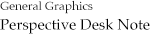 General Graphics “Perspective Desk Note