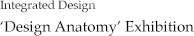 Integrated Design ‘Design Anatomy’ Exhibition