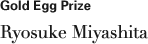 Gold egg Prize Ryosuke Miyashita