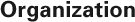Organization